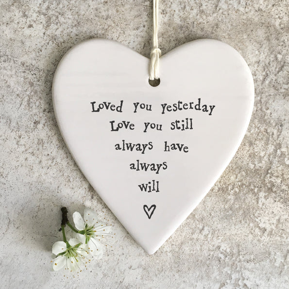 Hanging Heart Plaque - 'Loved you yesterday, still, always have and will'